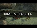 Kim jest Laszlo?