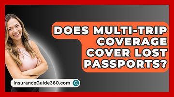 Does Multi-trip Coverage Cover Lost Passports? - InsuranceGuide360.com