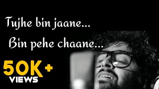 Video voorbeeld van "Tujhe bin jaane bin pehchane ARIJIT SINGH BEAUTIFUL WHATSAPP  STATUS"