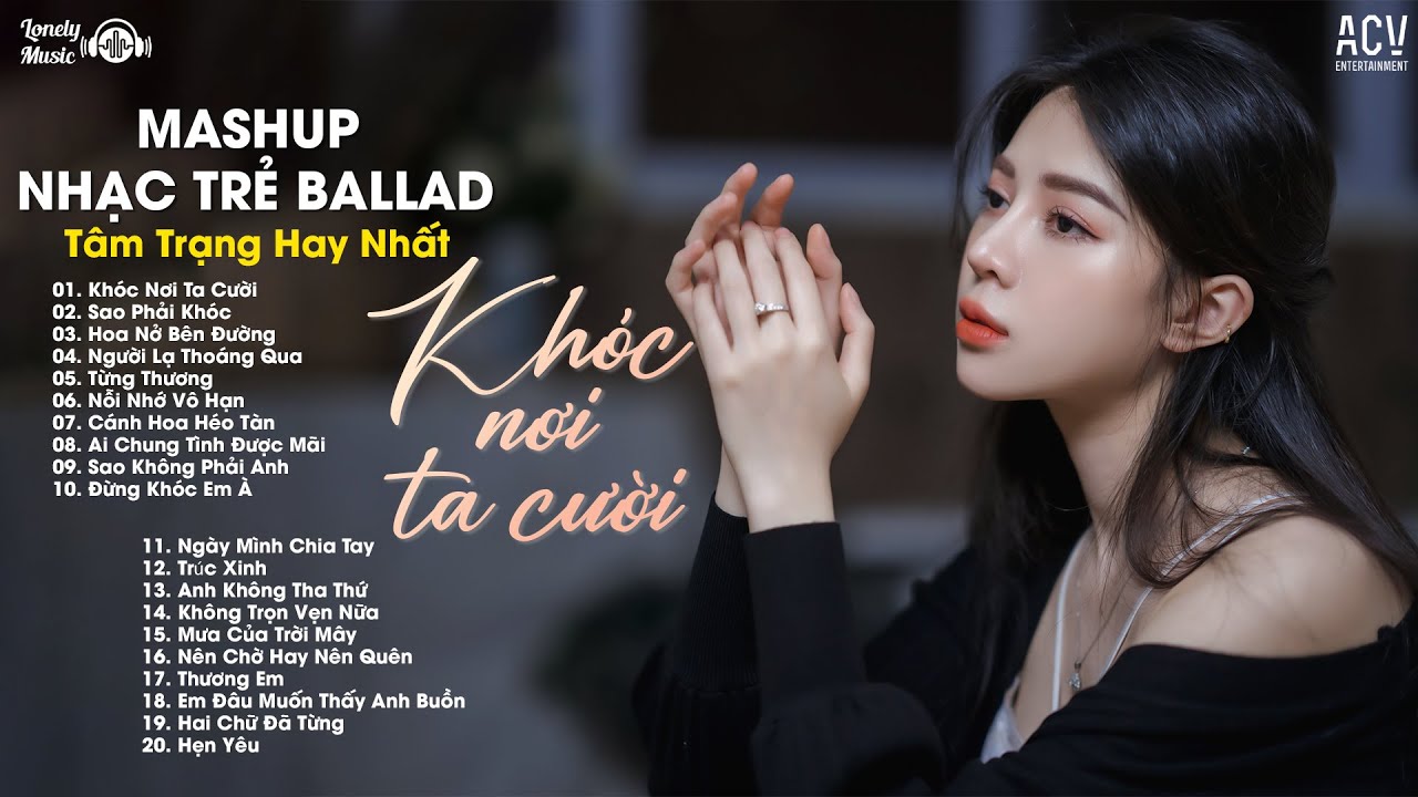 Mashup 2 in 1 - Khóc Nơi Ta Cười x Sao Phải Khóc... | Tuyển Tập Nhạc ...
