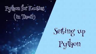 Python for Kutties - 2: Setting up Python