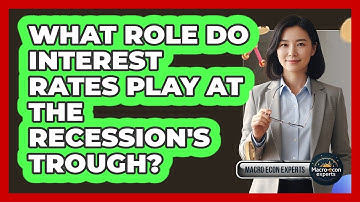 What Role Do Interest Rates Play At The Recession