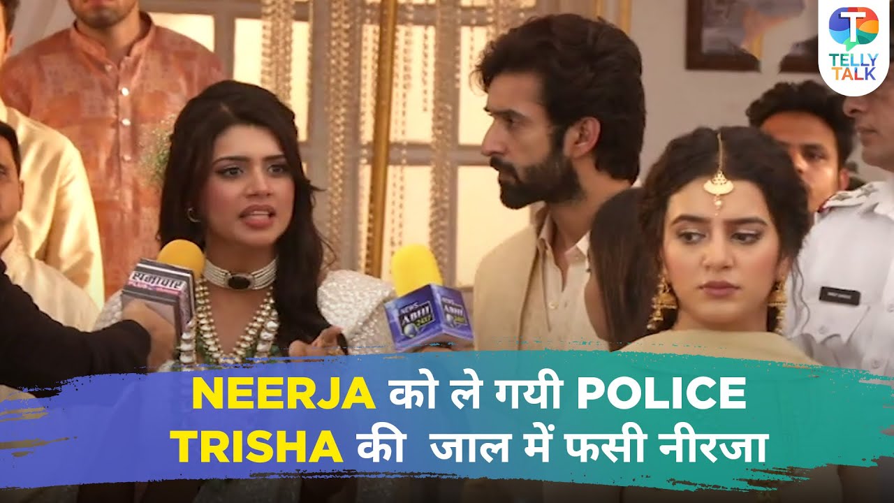 Neerja.. Ek Nayi Pehchaan update: Neerja is TRAPPED in Trisha’s plan; Abeer goes against Trisha