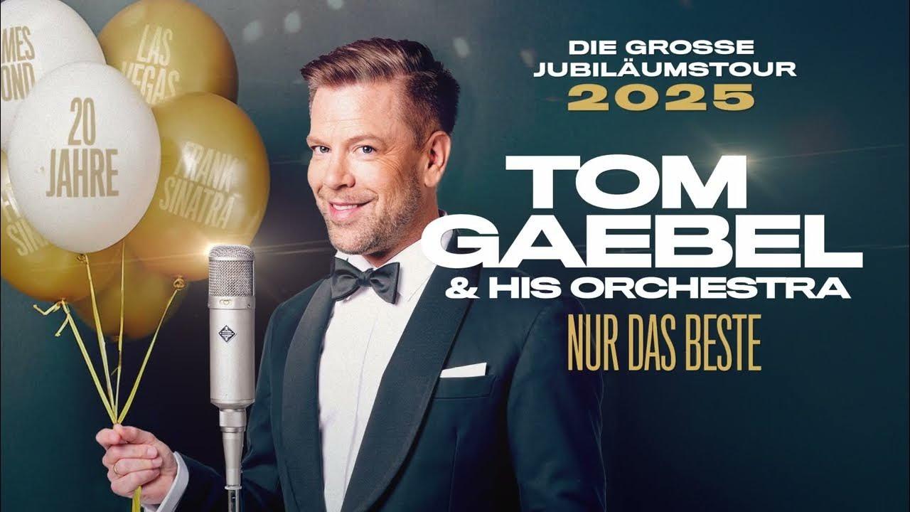 Tom Gaebel NUR DAS BESTE Die große Jubiläumstour 2025 (Trailer) YouTube