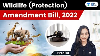 Wildlife (Protection) Amendment Bill, 2022 | Explained by Vironika