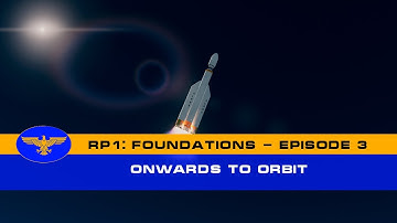 RP-1: Foundations - Episode 3 - Onwards to Orbit