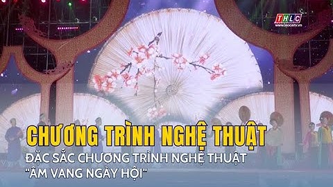 Đặc sắc chương trình nghệ thuật "Âm vang ngày hội" | THLC