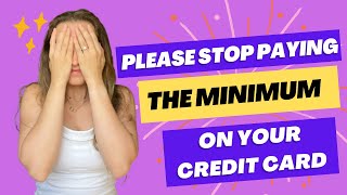 Stop Paying the Minimum Payment on your Credit Card!