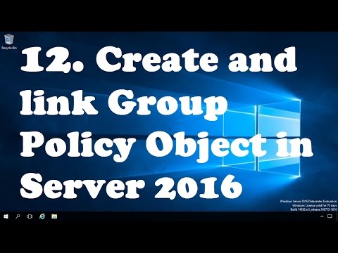 12. Create and link group policy object in Windows Server 2016