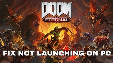 How To Fix Doom Eternal Not Launching or Won