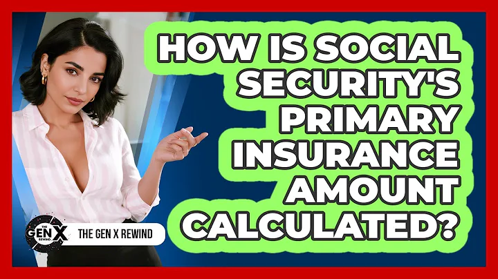 How Is Social Security's Primary Insurance Amount Calculated? - The Gen X Rewind