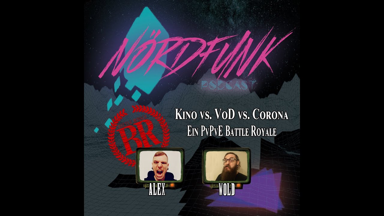 Nördfunk Folge 4   Kino vs VoD vs Corona  Ein PvPvE Battle Royale
