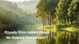 Rüyada Ölüm Haberi Almak Ne Anlama Gelir?