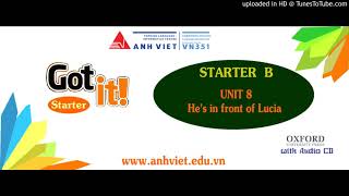 GOT IT - 2nd Edition - STARTER B- UNIT 8 - He's in front of Lucia
