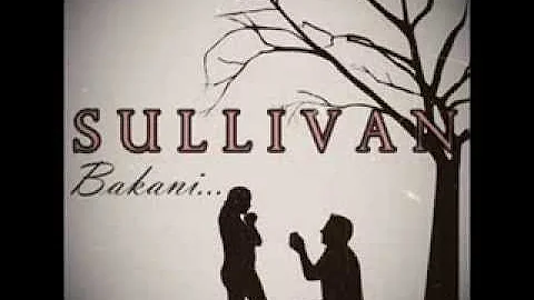 Sullivan - Bakani (Lyric Video)