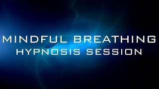 Mindful Breathing - Diaphragmatic Breathing - Hypnosis/Meditation Session - Calm the Mind and Body