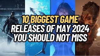 10 BIGGEST GAME RELEASES OF MAY 2024 YOU SHOULD NOT MISS | PC, PS4, PS5, XBOX, Nintendo Switch