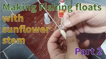 Making Fishing floats with sunflower stem (Part 2)