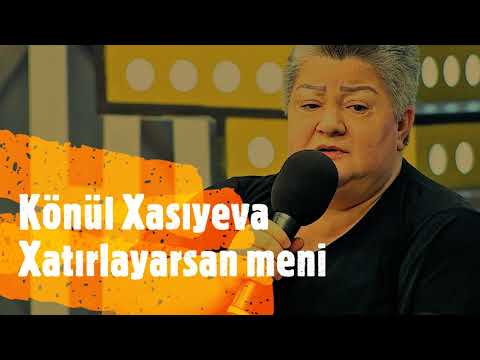 Könül Xasıyeva   Xatirlayarsan meni  (Şah Əsər)