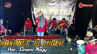 KAKANGE BLENGER | VOC. CINANI NAYY | DUA PUTRA | NGOBROG ONLINE SPECIAL RAMADHAN 2024