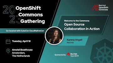 OpenShift Commons, Amsterdam 2023: Welcome to the Commons: Unlock the Potential of Collaboration