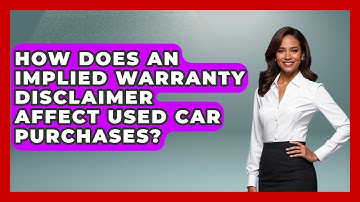 How Does An Implied Warranty Disclaimer Affect Used Car Purchases? - Consumer Laws For You