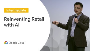 Reinventing Retail with AI (Cloud Next 