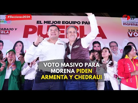 Voto masivo para Morena piden Armenta y Pepe Chedraui en Puebla