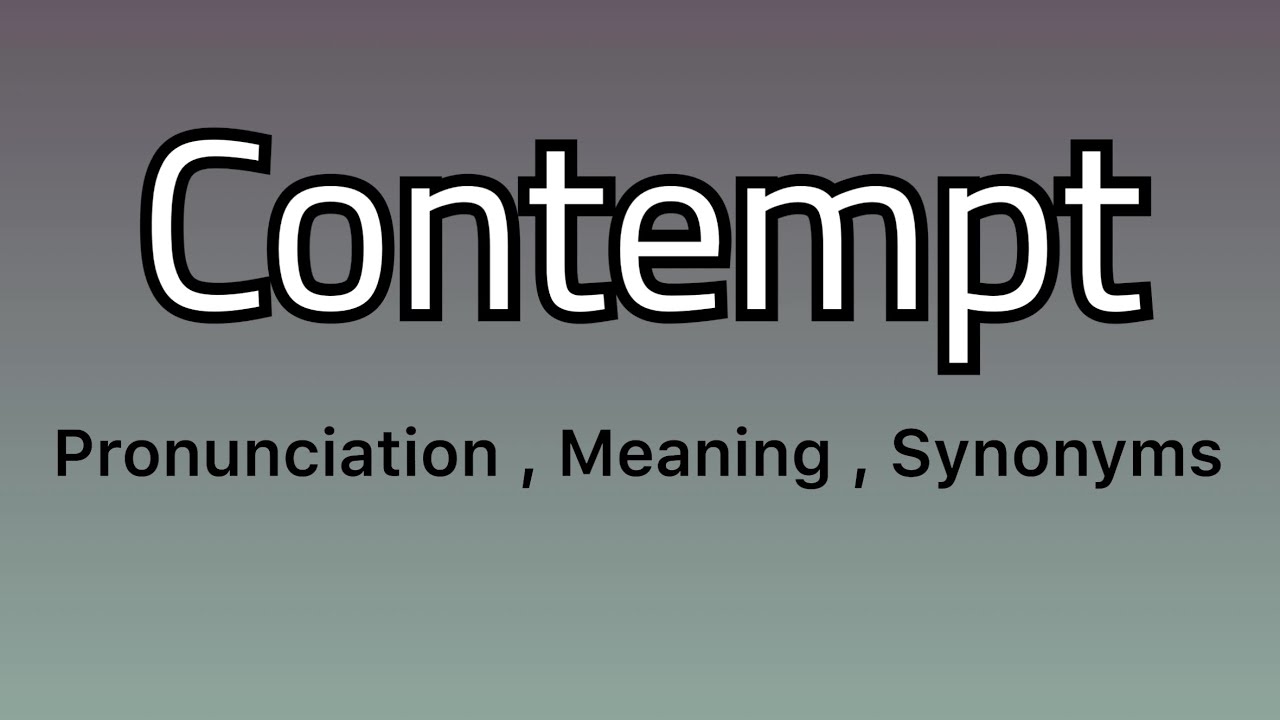 Contempt meaning - Contempt pronunciation - Contempt example - Contempt ...