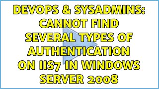 Famous DevOps & SysAdmins: Cannot find several types of authentication on IIS7 in Windows Server 2008 Net Worth