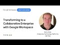 Transforming to a Collaborative Enterprise with Google Workspace