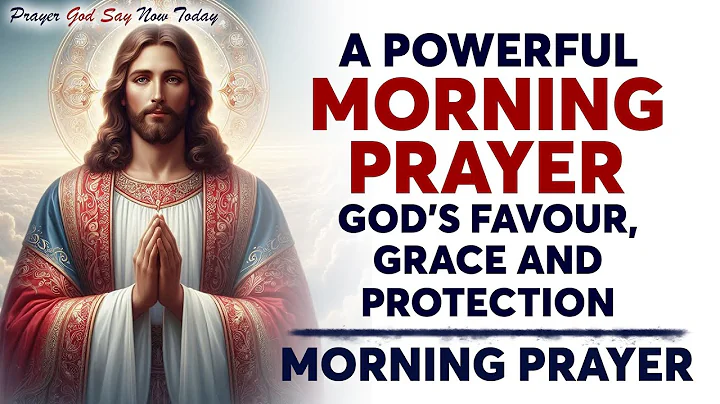 Begin Your Day With This Prayer | God's Favour, Grace and Protection | A Powerful Morning Prayer