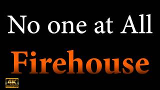 No one at all KARAOKE - Firehouse