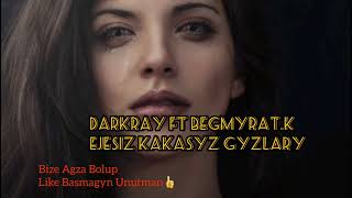 DarKraY  feat. Begmyrat.K ~ Ejesiz Kakasyz Gyzlary 😔  (2021) Resimi