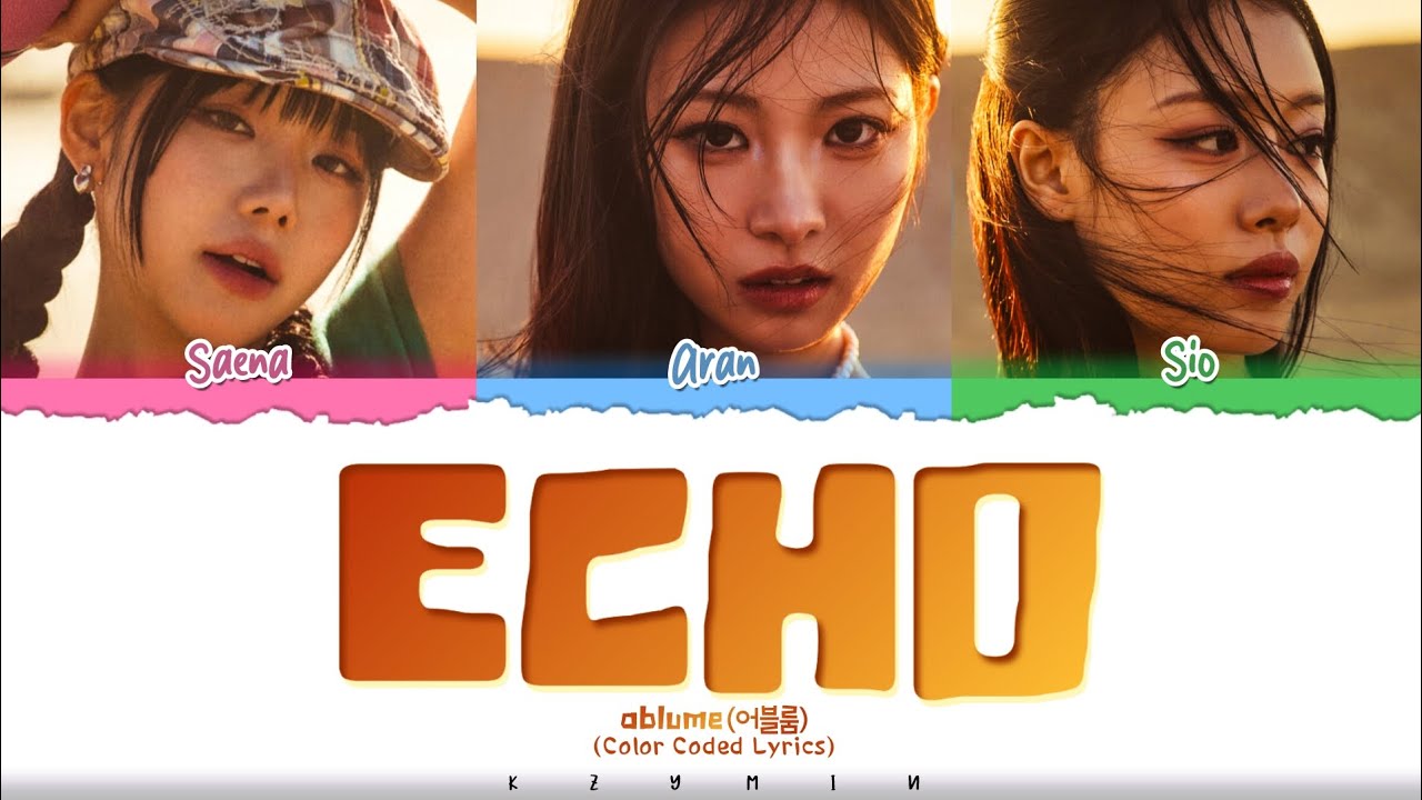 ablume (어블룸) ' ECHO ' Lyrics (Color Coded Lyrics HAN/ROM/ENG) ablume (어블룸) ' ECHO ' Lyrics (Color Coded Lyrics HAN/ROM/ENG) 