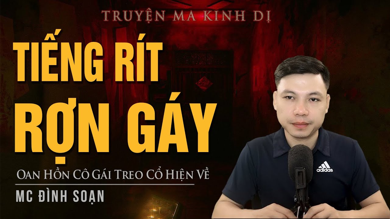 Truyen Ma Dinh Soan - Tiếng Rít Rợn Tóc Gáy – Oan Hồn Cô Gái Treo Cổ Hiện Về | Mc Đình Soạn