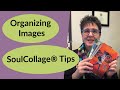 Organizing Collage Images: SoulCollage® Tips