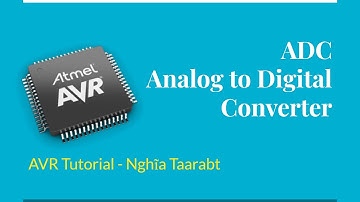 [AVR] 10. Hoạt động của ADC - Analog to Digital Converter