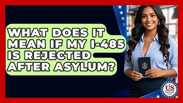 What Does It Mean If My I-485 Is Rejected After Asylum? - US Citizenship Immigration Guide