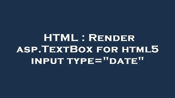 HTML : Render asp.TextBox for html5 input type="date"