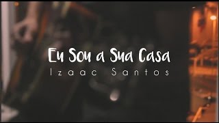 Eu Sou a Sua Casa (LiveSession) // Izaac Santos chords