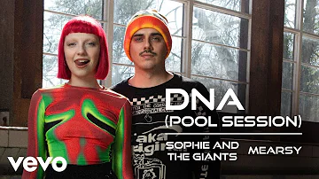 Sophie and the Giants - DNA (feat. MEARSY) (Pool Session)