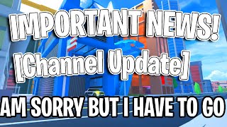 IMPORTANT NEWS! [Channel Update]