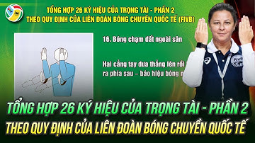 Tổng hợp 26 ký hiệu của trọng tài theo quy định của Liên đoàn bóng chuyền Quốc tế (FIVB) | Phần 2