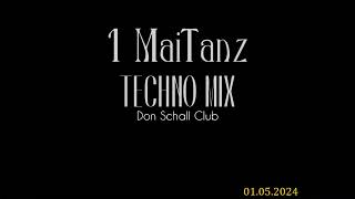 1 MaiTanz Techno Mix 01.05.2024 Don Schall Club