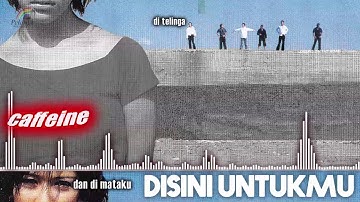 Caffeine - Disini Untukmu (Official Audio)