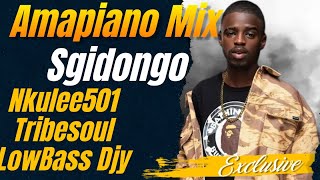 Amapiano Mix | Sgidongo | Lowbass Djy | Nkulee501 | Tribesoul | by Babza Da J #sgidongo