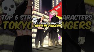 Top 6 Strongest Characters In Tokyo Revengers