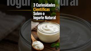 🥛 3 Curiosidades Científicas Sobre o Iogurte Natural
