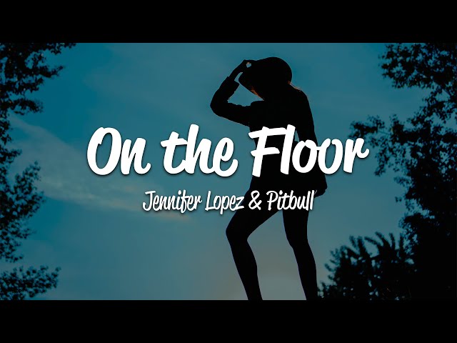 Jennifer Lopez - On The Floor (Lyrics) ft. Pitbull class=